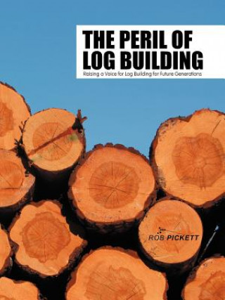 Buch Peril of Log Building Rob Pickett