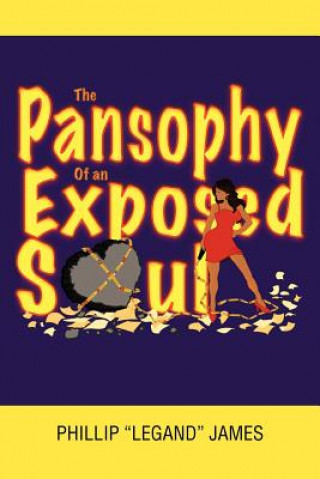 Книга Pansophy of an Exposed Soul Phillip "Legand" James