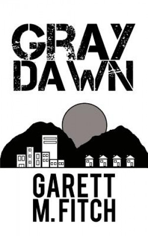 Книга Gray Dawn Garett M Fitch