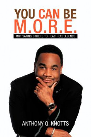 Livre You Can Be M.O.R.E. Anthony Q Knotts