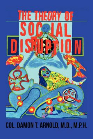 Książka Theory of Social Disruption Col Damon T Arnold M D M P H