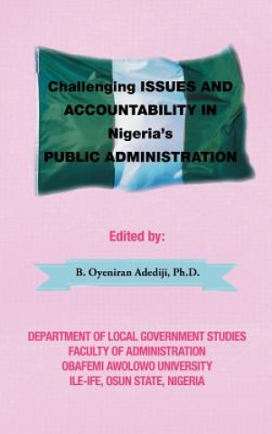 Könyv Challenging Issues and Accountability in Nigeria's Public Administration B Oyeniran Adediji Ph D