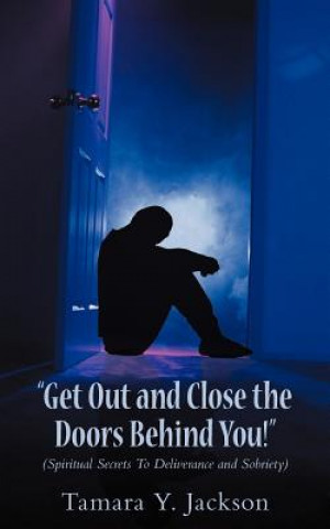 Book Get Out and Close the Doors Behind You! Tamara Y Jackson