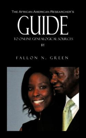 Livre African American Researcher's Guide to Online Genealogical Sources Fallon N Green