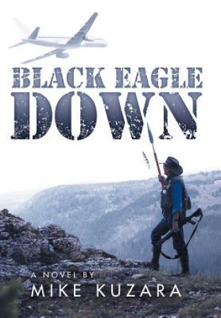 Könyv Black Eagle Down Mike Kuzara