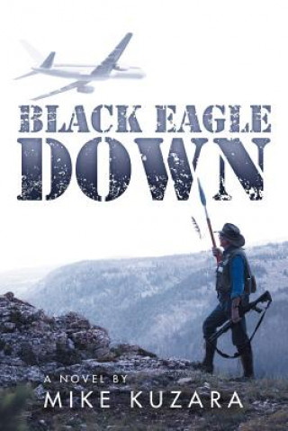 Książka Black Eagle Down Mike Kuzara