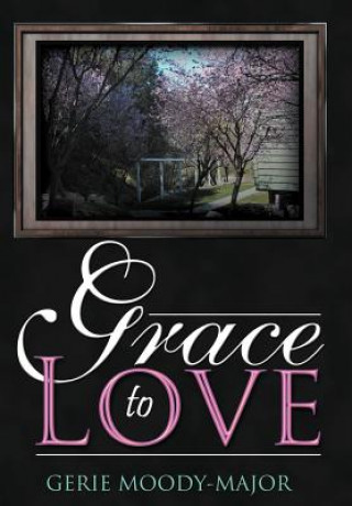 Kniha Grace to Love Gerie Moody-Major