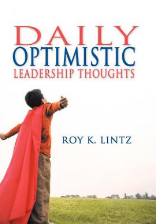 Book DAILY Optimistic Leadership Thoughts Roy K Lintz
