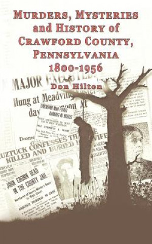 Książka Murders, Mysteries and History of Crawford County, Pennsylvania 1800 - 1956 Don Hilton