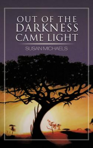 Książka Out of the Darkness Came Light Susan Michaels