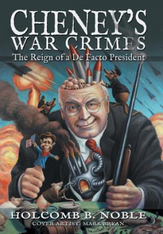Könyv Cheney's War Crimes Holcomb B Noble