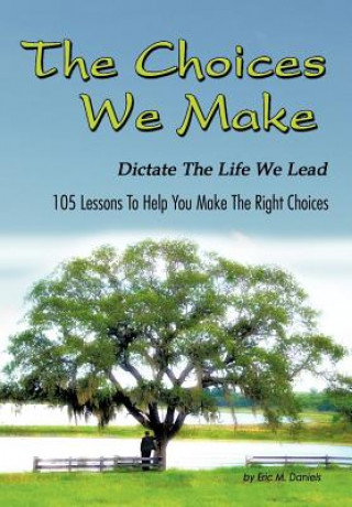 Book Choices We Make Dictate the Life We Lead Eric M. Daniels