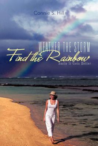 Książka Weather the Storm Find the Rainbow Connie S Hill