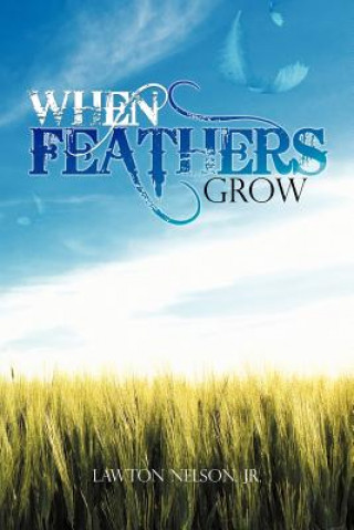 Knjiga When Feathers Grow Lawton Nelson Jr