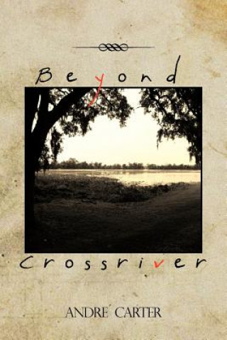 Knjiga Beyond Crossriver Andre Carter