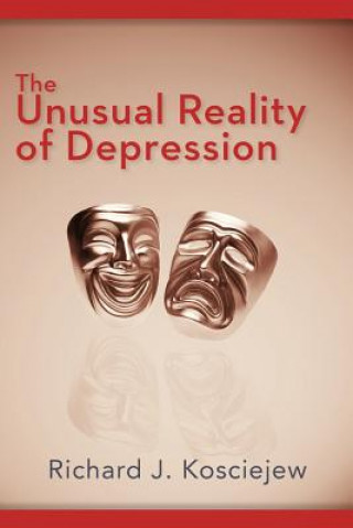 Kniha Unusual Reality of Depression Richard J Kosciejew