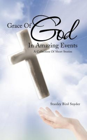 Carte Grace Of God In Amazing Events Stanley Bird Snyder