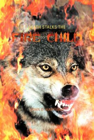 Knjiga Death Stalks the Fire Child John D Hartman