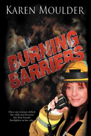 Książka Burning Barriers Karen Moulder