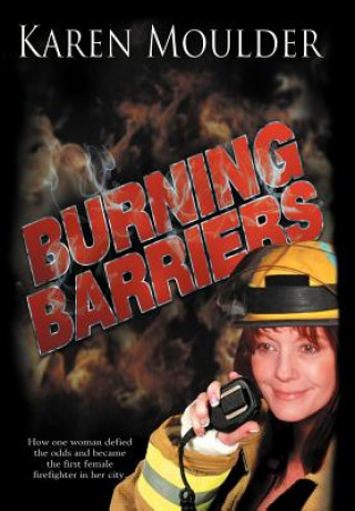 Książka Burning Barriers Karen Moulder