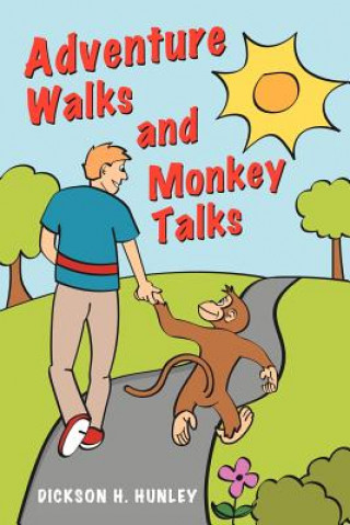 Kniha Adventure Walks and Monkey Talks Dickson H Hunley