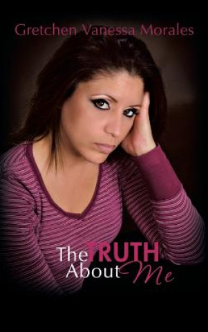 Kniha Truth About Me Gretchen Vanessa Morales