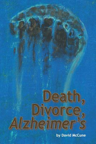 Kniha Death, Divorce, ALZHEIMER'S David McCune