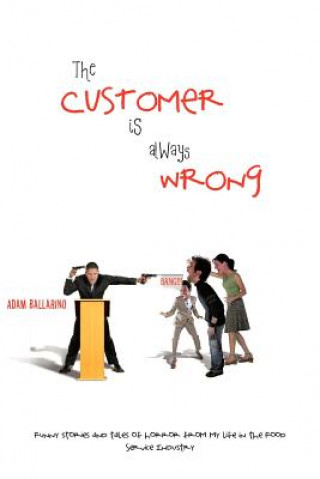 Kniha Customer Is Always Wrong Adam Ballarino