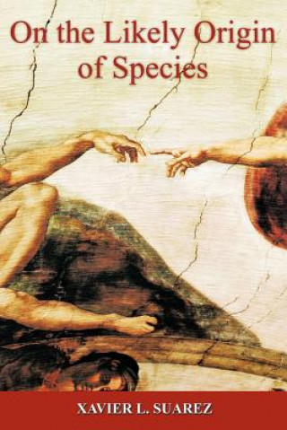 Knjiga On the Likely Origin of Species Xavier L Suarez