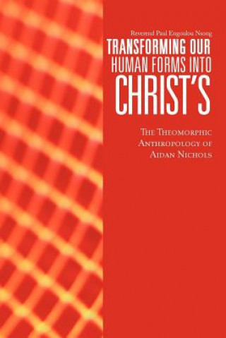 Libro Transforming Our Human Forms Into Christ's Reverend Paul Engoulou Nsong