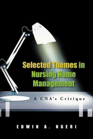 Книга Selected Themes in Nursing Home Management Edwin A Ngeri