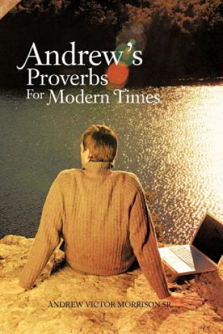 Книга Andrew's Proverbs For Modern Times Andrew Victor Morrison Sr