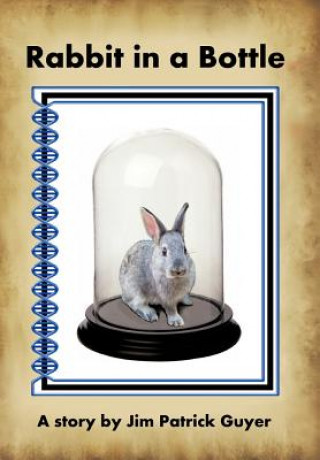 Kniha Rabbit in a Bottle Jim Patrick Guyer