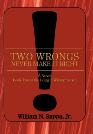 Buch Two Wrongs Never Make It Right! William N Rappa Jr