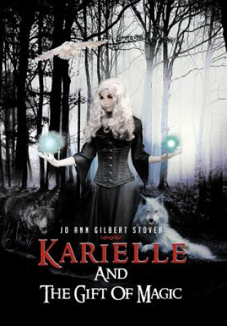 Книга Karielle And The Gift Of Magic Jo Ann Gilbert Stover