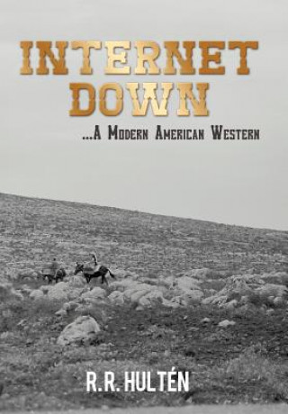 Książka Internet Down ...A Modern American Western R R Hult N