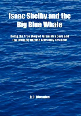 Könyv Isaac Shelby and the Big Blue Whale G D Rhoades