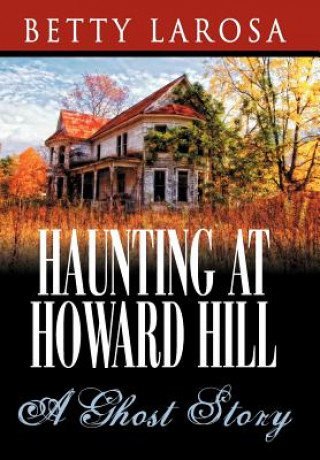 Livre Haunting at Howard Hill Betty Larosa