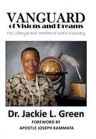 Knjiga Vanguard of Visions and Dreams Bishop Dr Jackie L Green