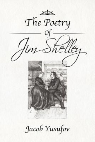 Könyv Poetry of Jim Shelley Jacob Yusufov