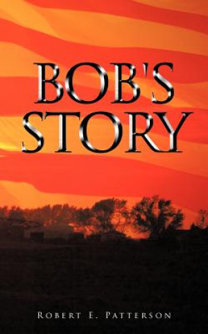 Kniha Bob's Story Robert E Patterson