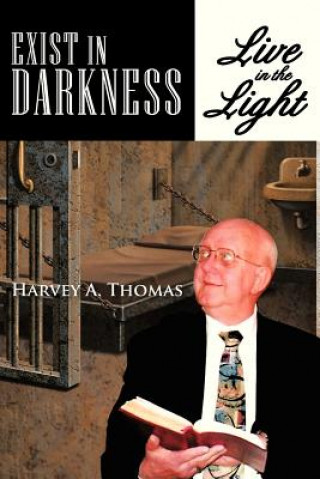 Kniha Exist in Darkness Harvey A Thomas