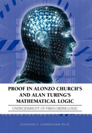 Книга Proof in Alonzo Church's and Alan Turing's Mathematical Logic Jonathan O Chimakonam (Ph D)