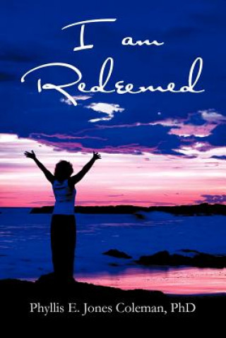 Buch I am Redeemed Phyllis E Jones Coleman Phd