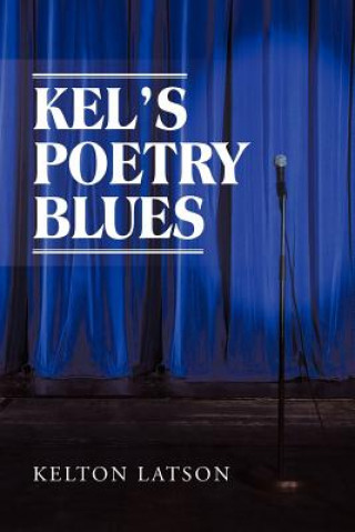 Könyv Kel's Poetry Blues Kelton Latson