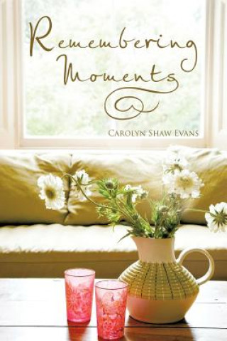 Knjiga Remembering Moments Carolyn Shaw Evans