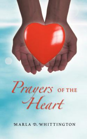 Könyv Prayers of the Heart Marla D Whittington