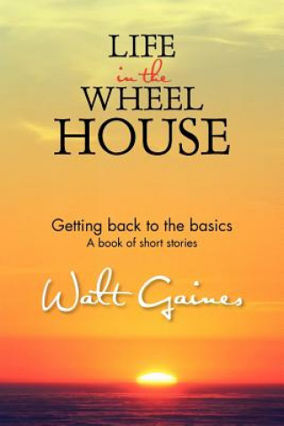 Książka Life In the Wheel House Walt Gaines