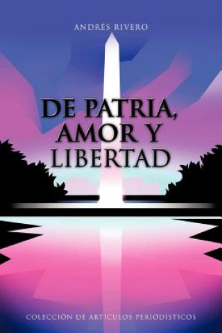 Książka De Patria, Amor Y Libertad Andres Rivero