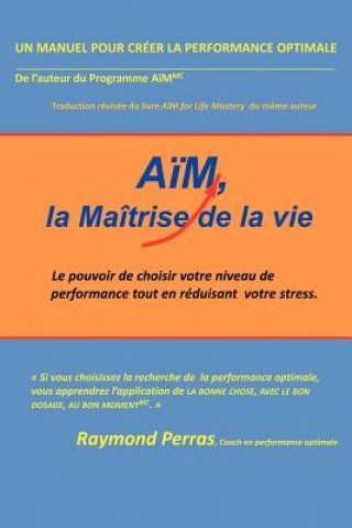 Knjiga AiM, La Maitrise De La Vie Raymond Perras
